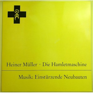 Heiner Müller/ EINSTÜRZENDE NEUBAUTEN Die Hamletmaschine (Rough Trade – RTD 197.1208.1) Germany 1991 original LP (Electronic, Industrial, Experimental)